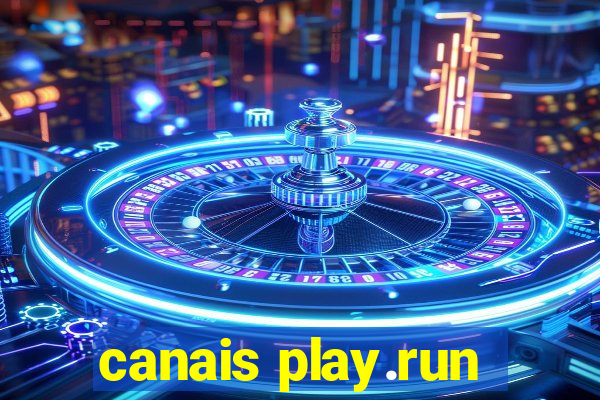 canais play.run